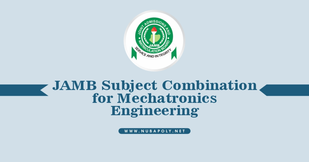 JAMB Subject Combination for Mechatronics Engineering 2025/2026 UTME